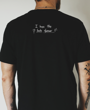 I Hope This Lasts Forever - Limited Edition Tee